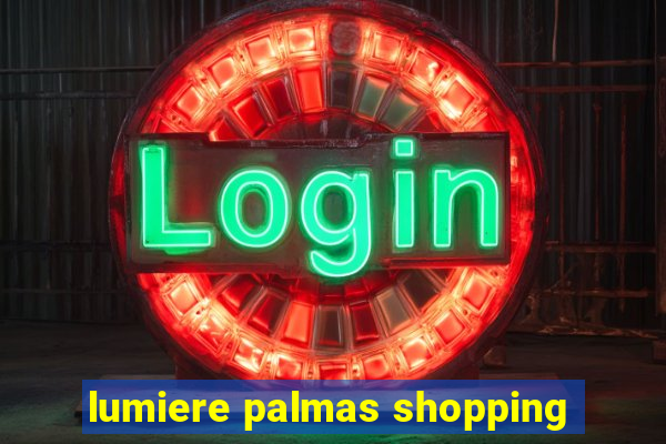 lumiere palmas shopping